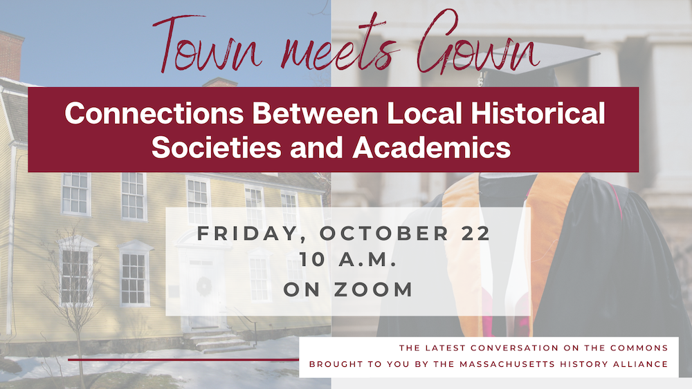 Town Meets Gown: Connections between local history organizations and academics (22 October 2021)