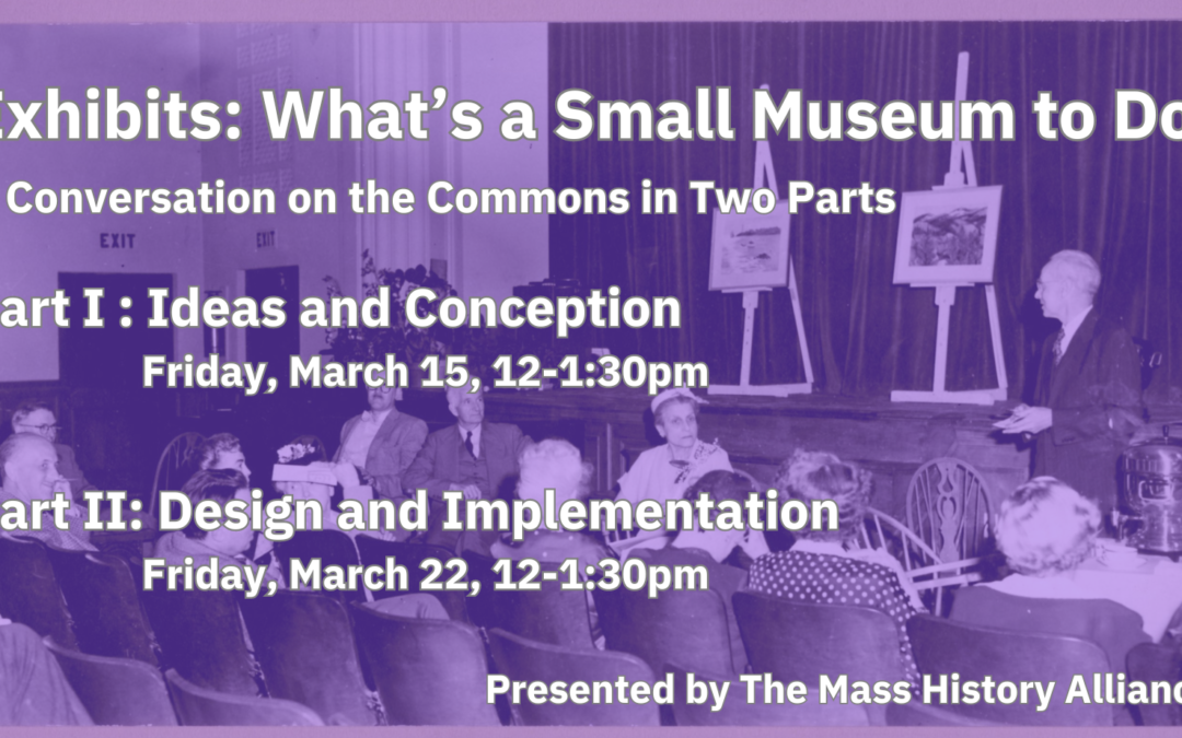 Conversations on the Commons: Exhibits: What’s A Small Museum to Do? Part 1